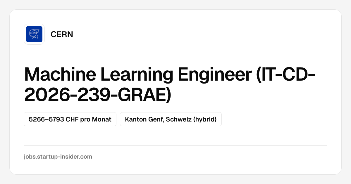 Machine Learning Engineer (IT-CD-2026-239-GRAE) bei CERN | Startup Insider